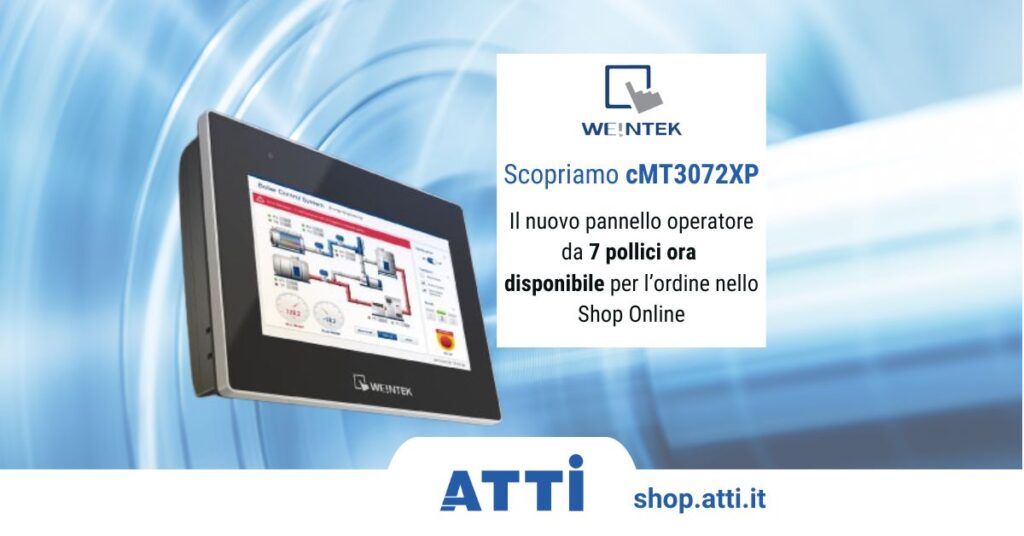 Scopriamo Weintek cMT3072XP, il nuovo pannello operatore da 7 pollici ora disponibile per l’ordine nello Shop Online ATTI